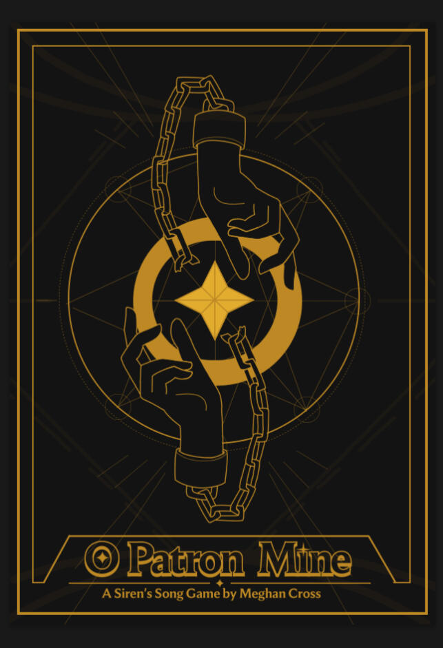O Patron Mine Cover Art, says "A Siren Song Game by Meghan Cross" in addition to the title text